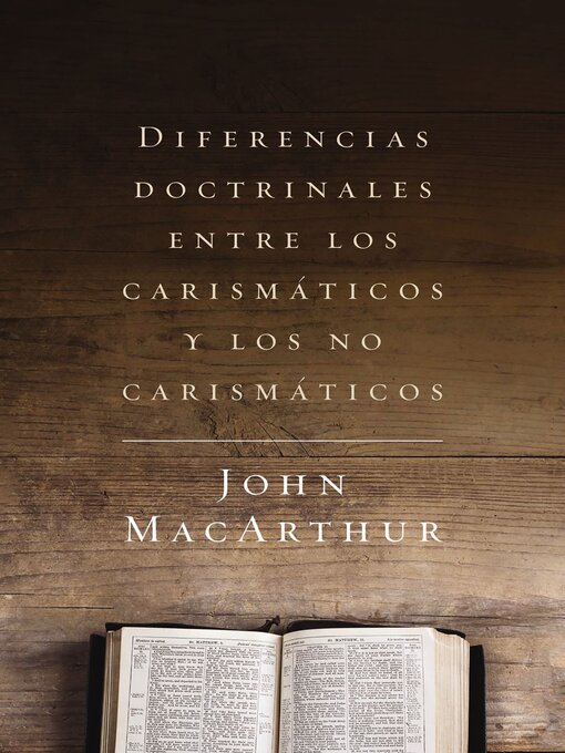Title details for Diferencias doctrinales entre los carismáticos y los no carismáticos by John F. MacArthur - Available